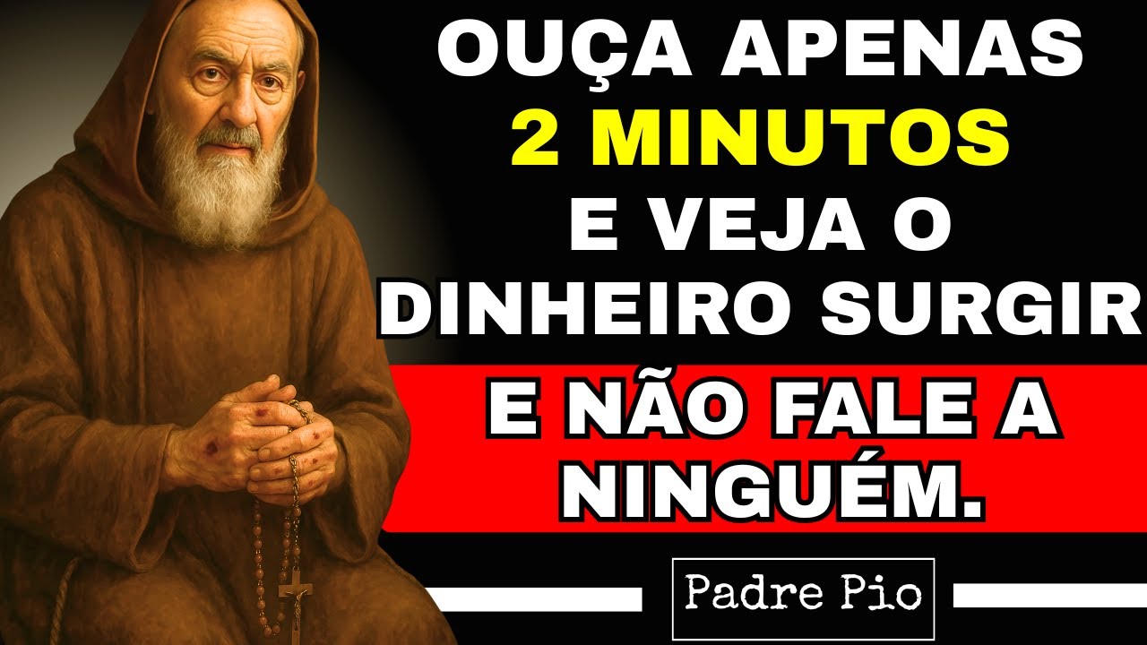 PADRE PIO: POUCOS SABEM DISSO! OUÇA ESTA ORAÇÃO E O DINHEIRO SURGIRÁ EM 2 MINUTOS!
