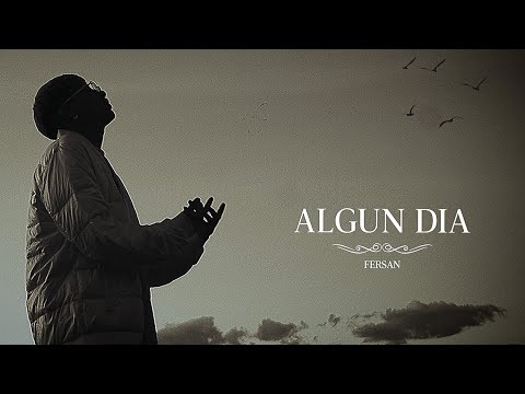 FERSAN - ALGÚN DIA 🤍 (Vídeo Official)