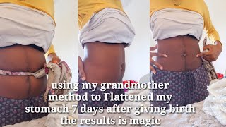 using my Nigerian grandmother method toFlattened my stomach 7days after giving birth it worked magic