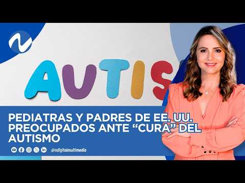 US PEDIATRICIANS AND PARENTS CONCERNED ABOUT “CURE” FOR AUTISM