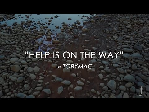 Help Is On The Way (Maybe Midnight) by TobyMac with Lyrics