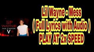 Lil Wayne - Mess ( Full Lyrics With Audio ) PLAY AT 2x SPEED | Carter 5 | 2018