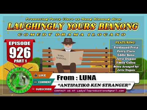 LAUGHINGLY YOURS BIANONG #926 (PART-1) - ANTIPATIKO KEN STRANGER | LUNA | ILOCANO DRAMA | LADY ELLE