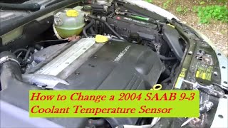 How to Change a 2004 SAAB 9-3 Coolant Temp Sensor!