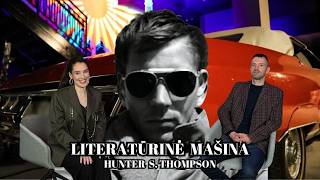 12. „Literatūrinė mašina“: Ieva Cijūnėlytė ir Mantautas Ruzas apie Hunterį S. Thompsoną