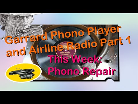 Garrard Phono 202A and Airline Radio 62-144 repair Part 1