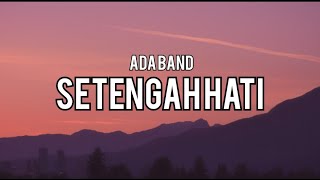 Download lagu Ada Band - Setengah Hati (Lirik Lagu) mp3