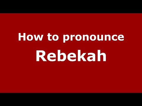 How to pronounce Rebekah
