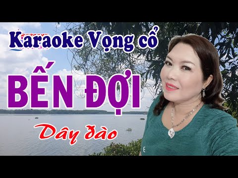 Karaoke vọng cổ BẾN ĐỢI - DÂY ĐÀO [T/g Thanh Thanh Nga]