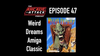 Weird Dreams - A Gaming Classic or Scary Nightmare? (Amiga / PC Hidden Gem) : AA POD 47