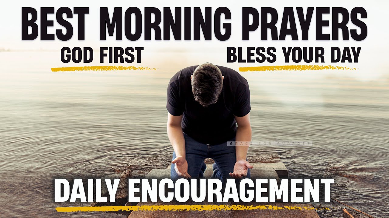 Always Give God The Start Of Your Day | Blessed Prayers To Uplift Your Spirit