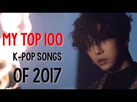 MY TOP 100 K-Pop Songs of 2017