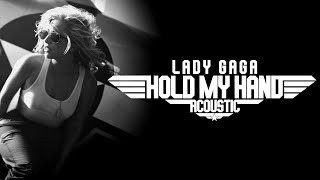 Lady Gaga - Hold My Hand (Acoustic)