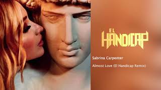 Sabrina Carpenter - Almost Love (El Handicap Remix)