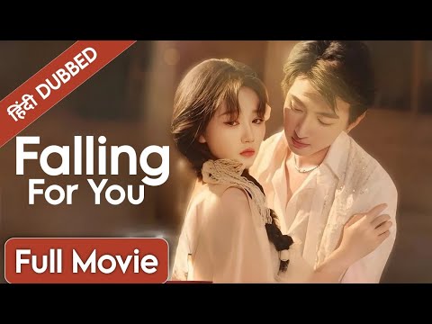 "Falling For You|Full Movie|Last|Hindi Dubbed|New Chinese Drama|#cdrama #cdramaclips chinesedrama