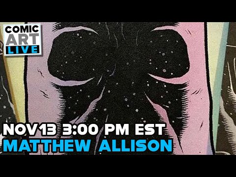 Comic Art LIVE Fall 2022 Panel - Matthew Allison