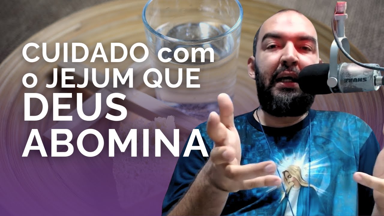 ESTE JEJUM NÃO É AGRADÁVEL A DEUS! | Pe. Gabriel Vila Verde