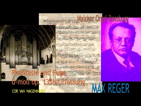 Max Reger Phantasie und Fuge d-moll op 135b UrfassungUncut Cor van Wageningen WalckerOrgel Doesburg
