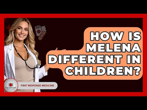 How Is Melena Different In Children? - First Response Medicine