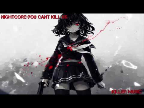Nightcore~you can't kill us