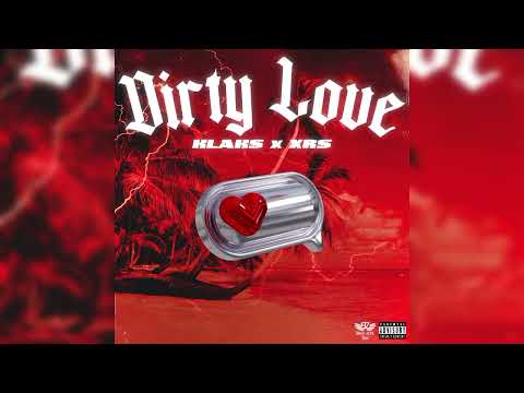 Klaks x X R S - Dirty Love - Official Audio Music