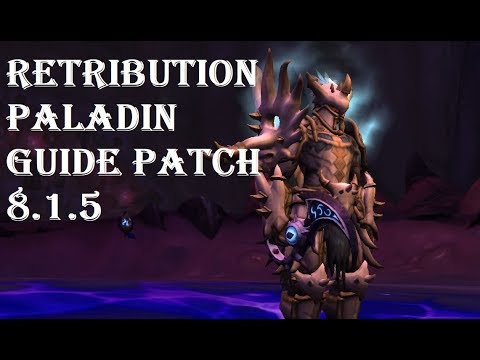 Retribution Paladin Guide Patch 8.1.5 Mythic+ and Raiding