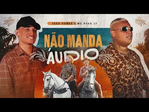 NÃO MANDA ÁUDIO  -  João Gomes e MC Ryan SP (AUDIO OFICIAL)