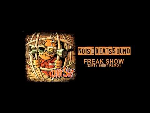 Noise Beats Sound - Freak Show (Dirty Shirt Remix)