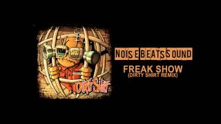 Noise Beats Sound - Freak Show (Dirty Shirt Remix)