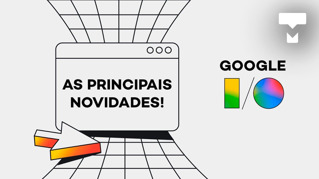 Resumão do Google I/O 2024! Saiba tudo que rolou