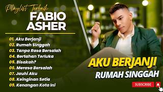 Download lagu FABIO ASHER - AKU BERJANJI - RUMAH SINGGAH - TANPA RASA BERSALAH || LAGU POP INDO TERPOPULER 2026 mp3