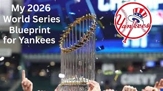 My World Series Blueprint for 2026 NY Yankees