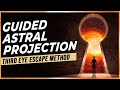 Guided Astral Projection: The Third Eye Escape Method