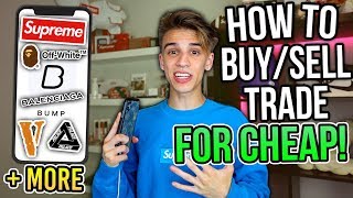 How to Buy, Sell, and Trade STREETWEAR for CHEAP! (Supreme, Bape, Off White + MORE)