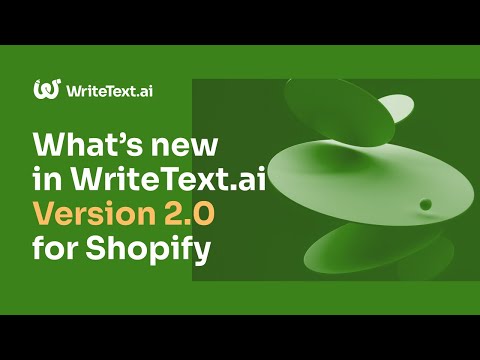 What's new in WriteText.ai Version 2.0 for Shopify