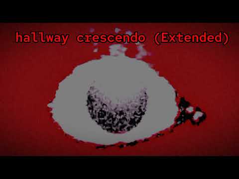 hallway crescendo (Extended)