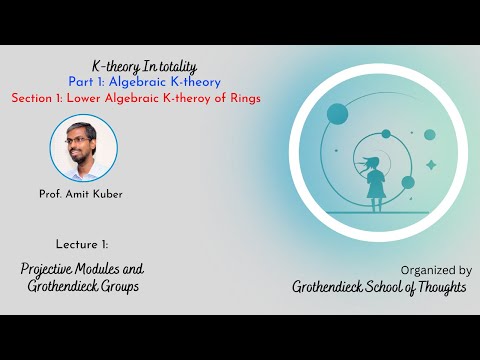 Lecture 1 | Lower algebraic K-Theory of Rings | Prof Amit Kuber | K-theory in totality.