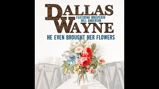 Dallas Wayne - He Even Brought Her Flowers (Lyric Video)