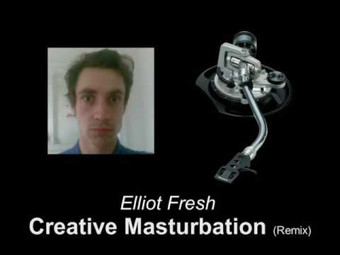 Elliot Fresh - Creative Masturbation (Remix)
