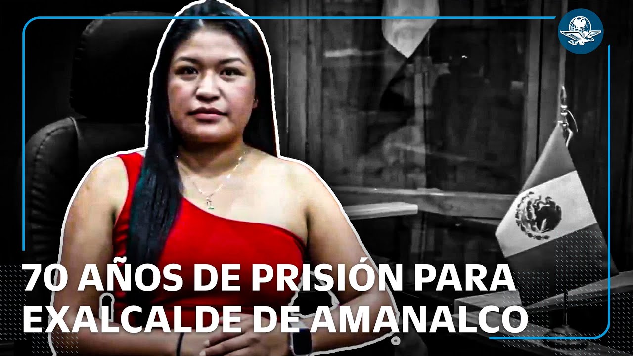 Exalcaldesa de Amanalco recibe 70 años de prisión por doble homicidio