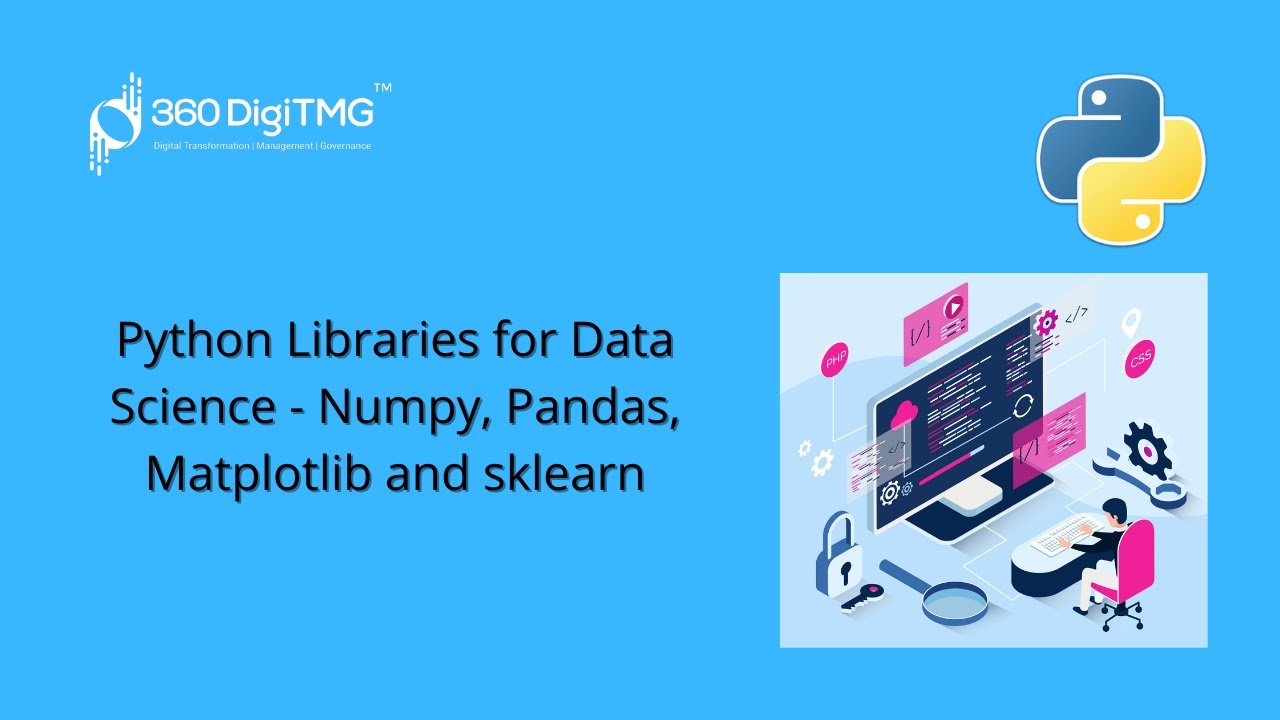 Session-9| Python Libraries for Data Science| Numpy| Pandas| Matplotlib| sklearn| 360DigiTMG