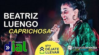 BEATRIZ LUENGO - Caprichosa | Gira Déjate Llevar