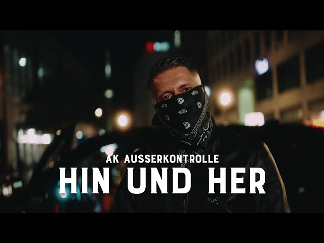 AK AUSSERKONTROLLE – HIN UND HER (prod. by Mikky Juic) [Official Video]
