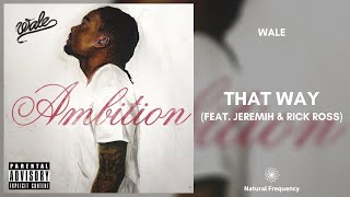 Wale ft. Jeremih &amp; Rick Ross - That Way (432Hz)