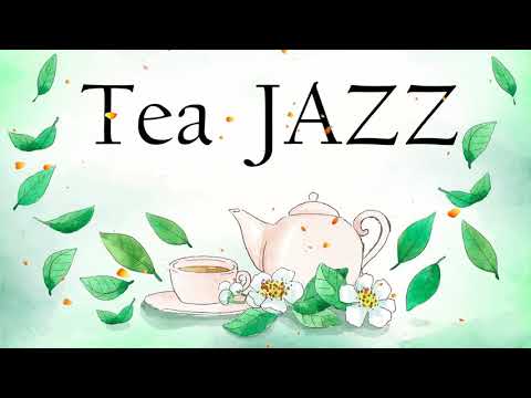 Tea Time JAZZ -  Soft Instrumental Jazz Music -  Music for Studying, Work, Relax