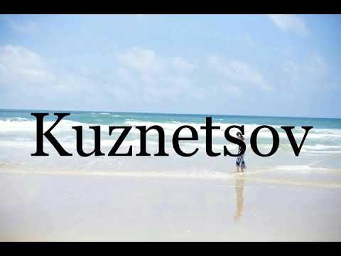 How To Pronounce Kuznetsov🌈🌈🌈🌈🌈🌈Pronunciation Of Kuznetsov