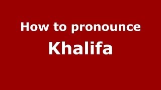 How to pronounce Khalifa