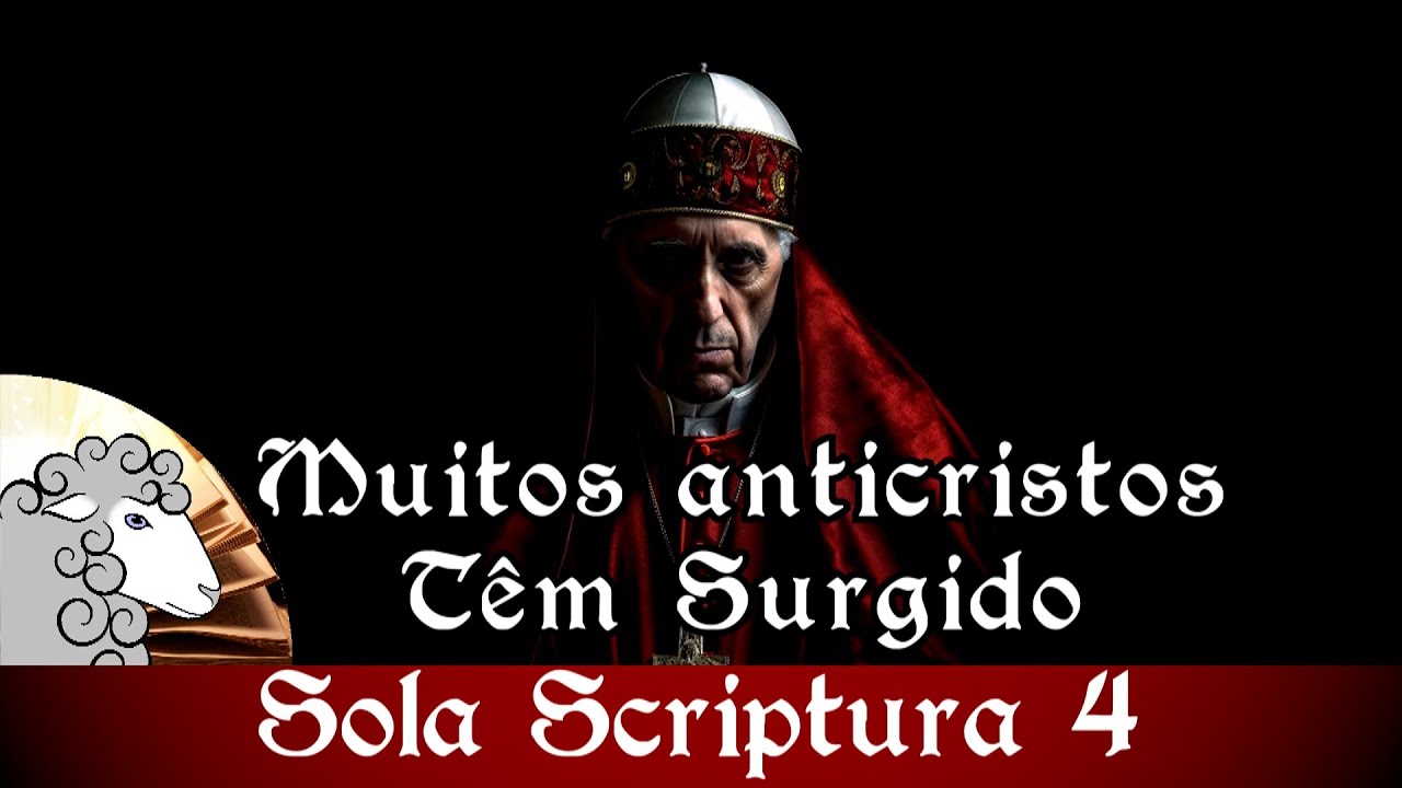 PAPADO: Um reinado do anticristo? - Sola Scriptura 4