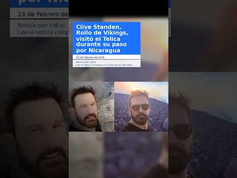 Clive Standen, Rollo de Vikings, visitó el Telica durante su paso por Nicaragua