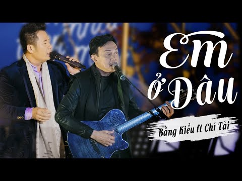 Bằng Kiều ft Chí Tài - Em Ở Đâu (Live at Mây Lang Thang)